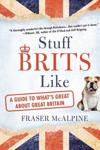Stuff Brits Like: A Guide to What's Great About Great Britain cover