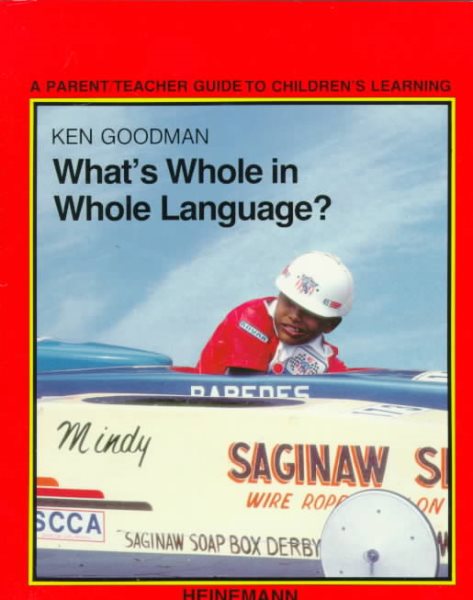 WHAT'S WHOLE IN WHOLE LANGUAGE?: A PARENT/TEACHER GUIDE TO CHILDREN'S LEARNING cover