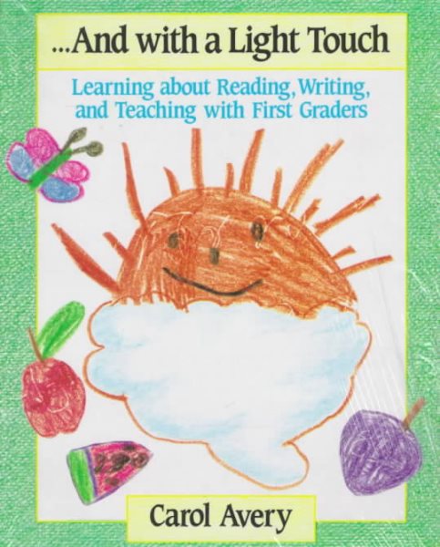 And With a Light Touch: learning about reading, writing, and teaching with first graders cover