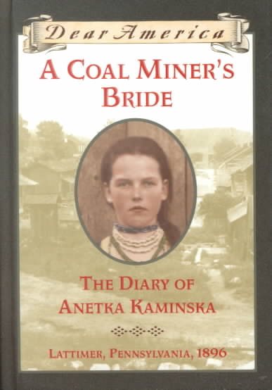 A Coal Miner's Bride: the Diary of Anetka Kaminska (Dear America)