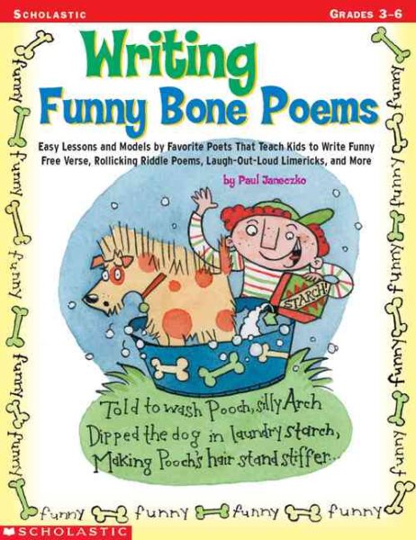 Writing Funny Bone Poems: Easy Lessons and Models by Favorite Poets That Teach Kids to Write Funny Free Verse, Rollicking Riddle Poems, Laugh-Out-Loud Limericks, and More cover