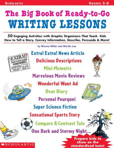 Big Book of Ready-to-Go Writing Lessons: 50 Engaging Activities with Graphic Organizers That Teach Kids How to Tell a Story, Convey Information, Describe, Persuade & More!