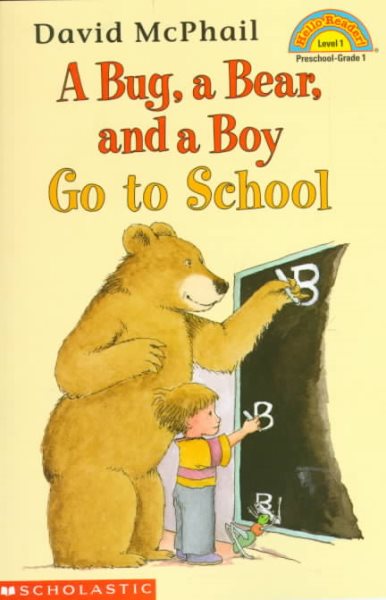 Bug, a Bear, & a Boy Go To School (Hello Reader, Level 1)