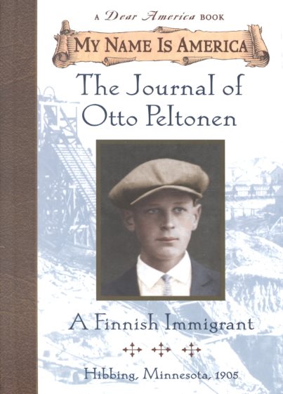 My Name Is America: The Journal Of Otto Peltonen, A Finnish Immigrant