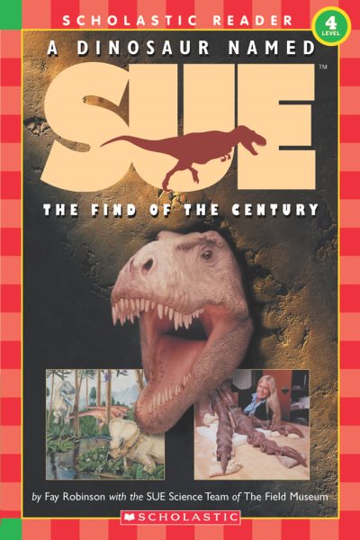 A Dinosaur Named Sue: The Find of the Century (Hello Reader!, Level 4) (Scholastic Reader, Level 3)