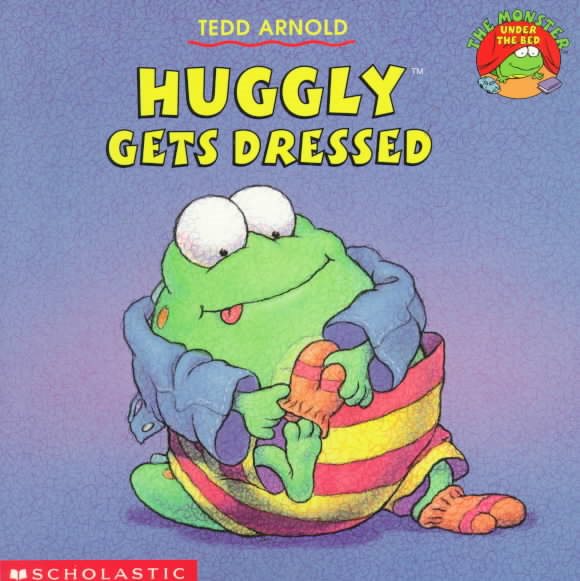 Huggly Gets Dressed (The Monster Under the Bed Series)