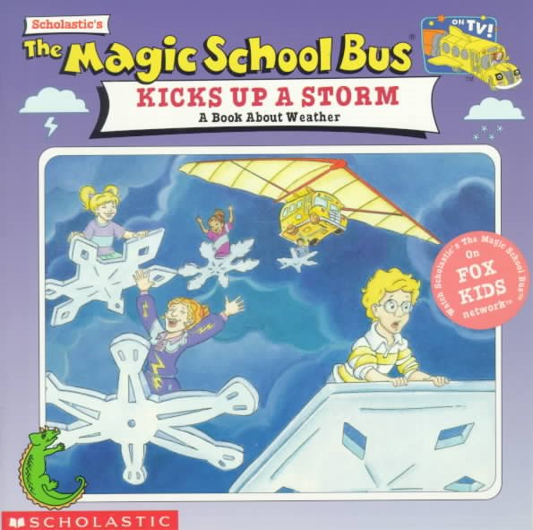 The Magic School Bus Kicks Up A Storm: A Book About Weather