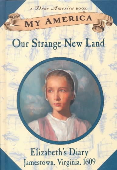 My America: Our Strange New Land,  Elizabeth's Jamestown Colony Diary, Book One cover
