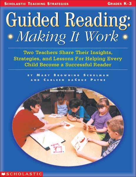 Guided Reading: Making It Work: Two Teachers Share Their Insights, Strategies, and Lessons for Helping Every Child Become a Successful Reader (Teaching Strategies)
