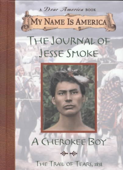 My Name Is America: The Journal Of Jesse Smoke, A Cherokee Boy cover