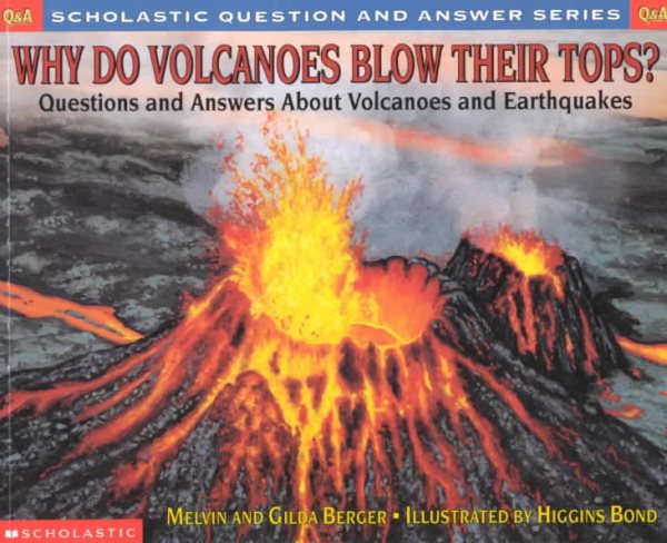 Scholastic Q & A: Why Do Volcanoes Blow Their Tops? (Scholastic Question & Answer)