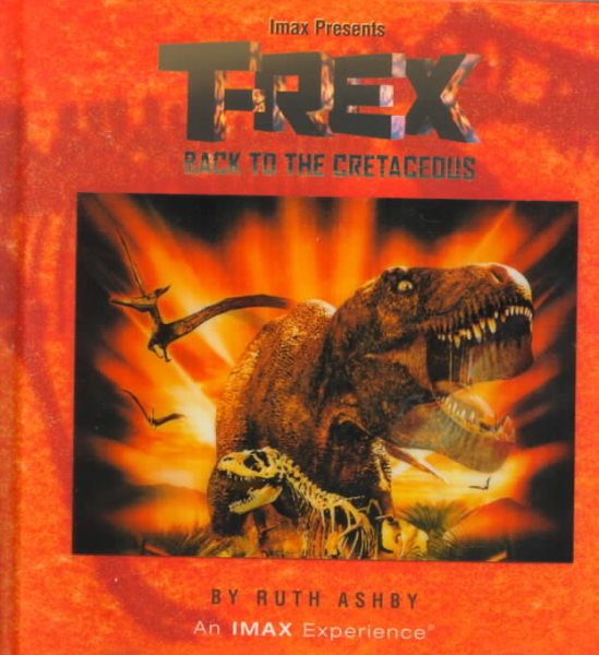 T-rex: Back To The Cretaceous, An I Max Book cover