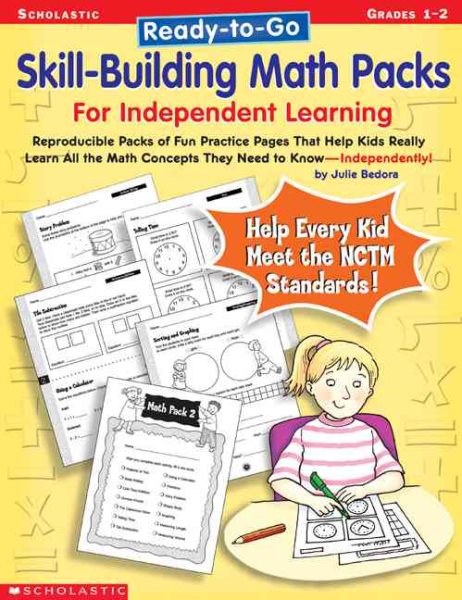 Ready-to-Go Skill-Building Math Packs For Independent Learning: Reproducible Packs of Fun Practice Pages That Help Kids Really Learn All the Math Concepts They Need to KnowIndependently!