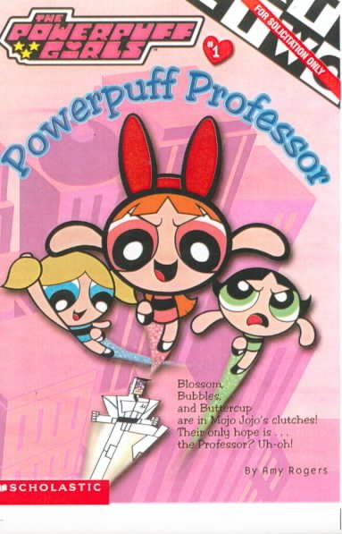 Powerpuff Girls Chapter Book #01: Powerful Professor (Powerpuff Girls, Chaper Book)