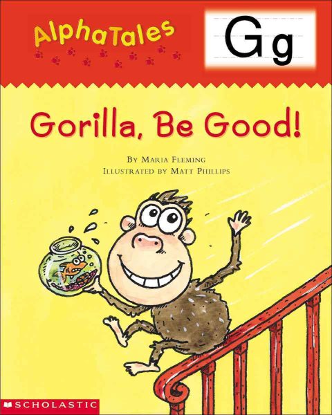 AlphaTales (Letter G: Gorilla, Be Good!): A Series of 26 Irresistible Animal Storybooks That Build Phonemic Awareness & Teach Each letter of the Alphabet cover