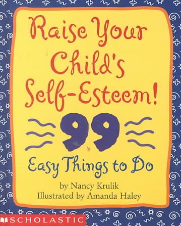 Raise Your Child's Self-Esteem!: 99 Easy Things to Do cover