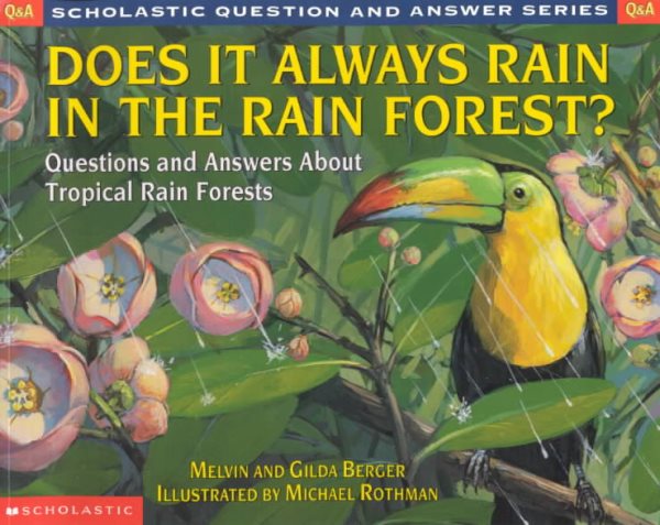 Does It Always Rain in the Rain Forest? (Scholastic Question & Answer)