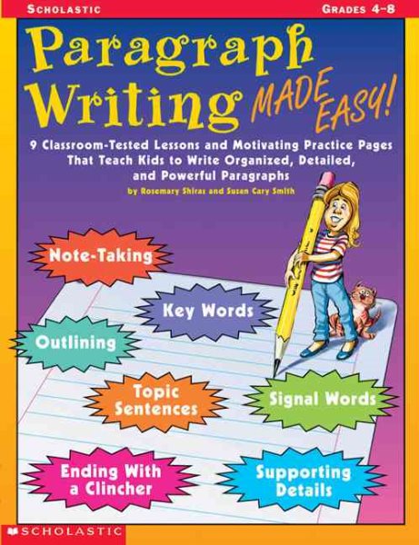 Paragraph Writing Made Easy!: 8 Classroom-Tested Lessons and Motivating Practice Pages That Teach Kids to Write Organized, Detailed, and Powerful Paragraphs cover