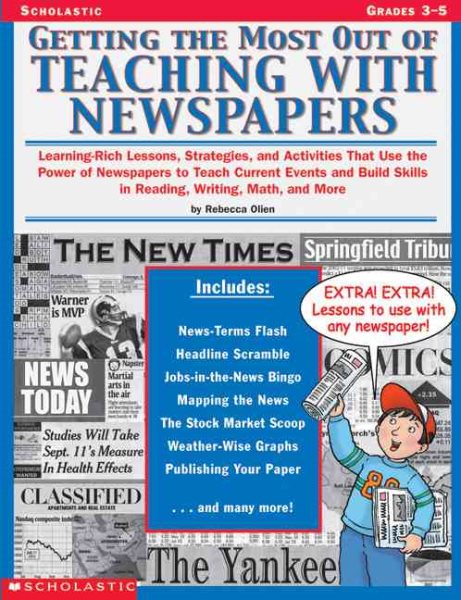 Getting the Most Out of Teaching With Newspapers: Learning-Rich Lessons, Strategies, and Activities That Use the Power of Newspapers to Teach Current ... Skills in Reading, Writing, Math, and More cover