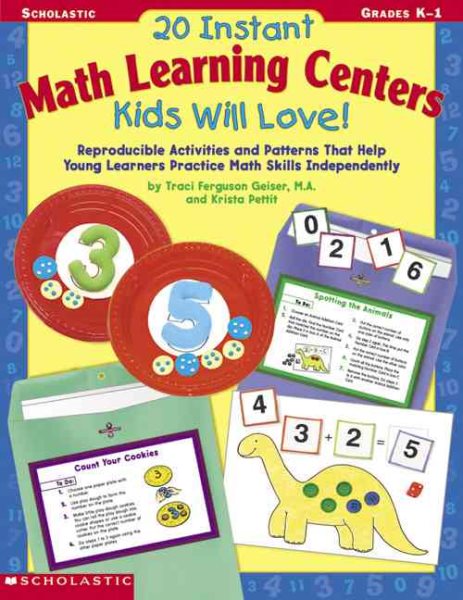 20 Instant Math Learning Centers Kids Will Love!: Reproducible Activities and Patterns That Help Young Learners Practice Math Skills Independently cover