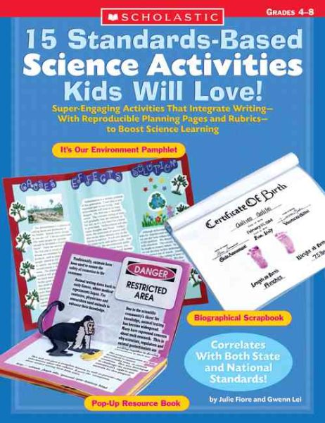 15 Standards-Based Science Activities Kids Will Love!: Super-Engaging Activities That Integrate Writing―With Reproducible Planning Pages and Rubrics―to Boost Science Learning (Teaching Resources)