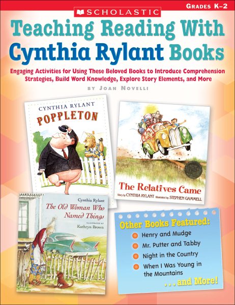 Teaching Reading With Cynthia Rylant Books: Engaging Activities for Using These Beloved Books to Introduce Comprehension Strategies, Build Word Knowledge, Explore Story Elements, and More cover
