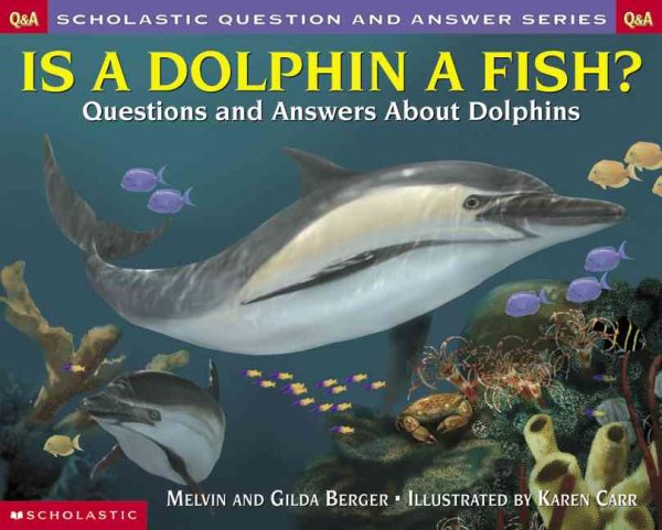 Is a Dolphin a Fish? Scholastic Q & A (Scholastic Question & Answer) (Scholastic Question & Answer)