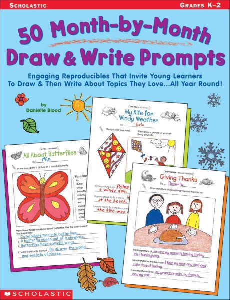 50 Month-by-Month Draw & Write Prompts: Engaging Reproducibles That Invite Young Learners To Draw & Then Write About Topics They LoveAll Year Round!