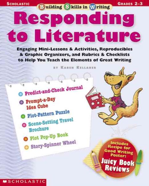 Building Skills in Writing: Responding to Literature: Engaging Mini-Lessons & Activities, Reproducibles & Graphic Organizers, and Rubrics & Checklists to Help You Teach the Elements of Great Writing