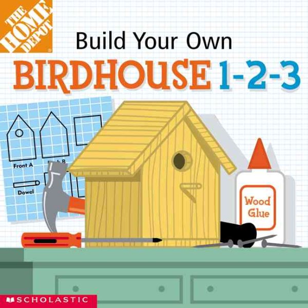 Build-Your-Own Birdhouse 1-2-3! (Home Depot Build-Your-Own 1-2-3) cover