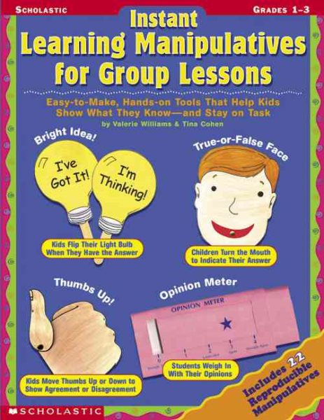 Instant Learning Manipulatives For Group Lessons: Easy-to-Make, Hands-On Tools That Help Kids Show What They Know - and Stay On Task cover