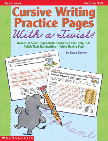 Cursive Writing Practice Pages With A Twist!: Dozens of Super Reproducible Activities That Help Kids Polish Their Handwriting - While Having Fun! cover