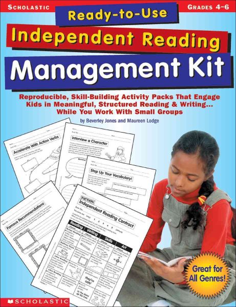 Ready-to-Use Independent Reading Management Kit: Grades 4–6: Reproducible, Skill-Building Activity Packs That Engage Kids in Meaningful, Structured ... With Small Groups (Scholastic Ready-To-Use)