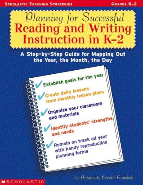 Planning for Successful Reading and Writing Instruction in K-2: A Step-by-Step Guide for Mapping Out the Year, the Month, the Day cover