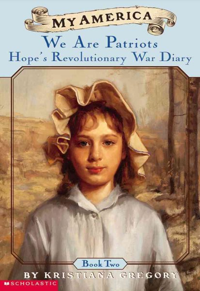 My America: We Are Patriots: Hope's Revolutionary War Diary, Book Two cover