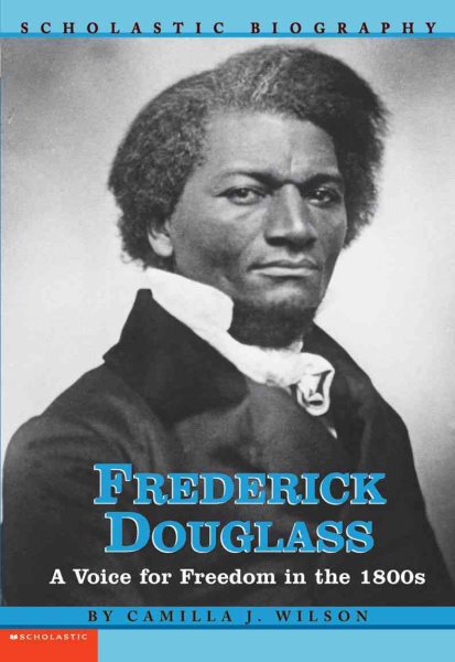 Frederick Douglass: A Voice for Freedom in the 1800s (Scholastic Biography) cover