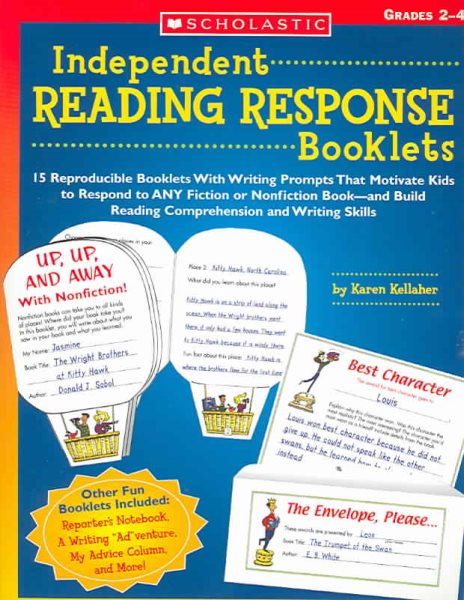 Independent Reading Response Booklets: 15 Reproducible Booklets With Writing Prompts That Motivate Kids to Respond to ANY Fiction or Nonfiction ... and Writing Skills (Teaching Resources)