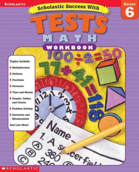 Scholastic Success With: Tests: Math Workbook: Grade 6 (Scholastic Success with Workbooks: Tests Math) cover