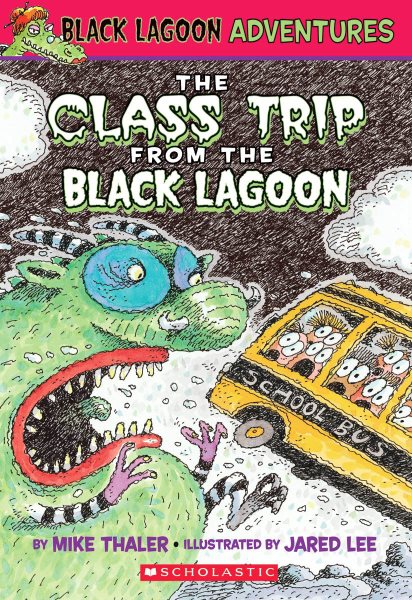 The Class Trip from the Black Lagoon (Black Lagoon Adventures, No. 1) cover