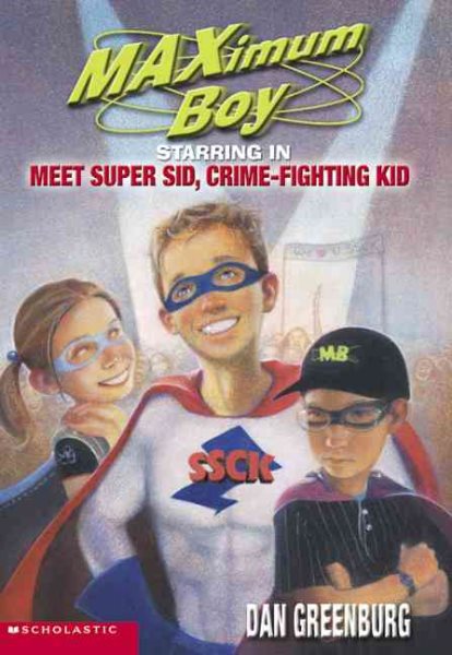 Maximum Boy #07: Meet Super Sid, Crime Fighting Kid