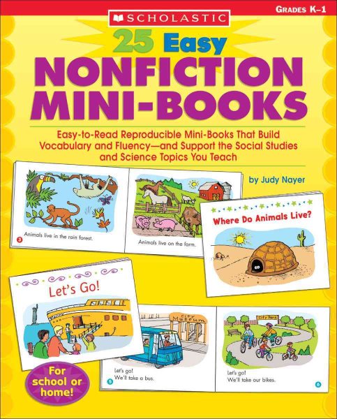 25 Easy Nonfiction Mini-Books: Easy-to-Read Reproducible Mini-Books That Build Vocabulary and Fluencyand Support the Social Studies and Science Topics You Teach