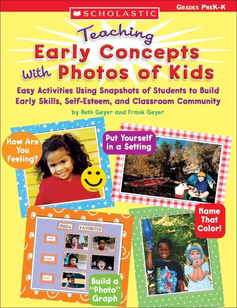 Teaching Early Concepts With Photos of Kids: Easy Activities Using Snapshots of Students to Build Early Skills, Self-Esteem, and Classroom Community cover