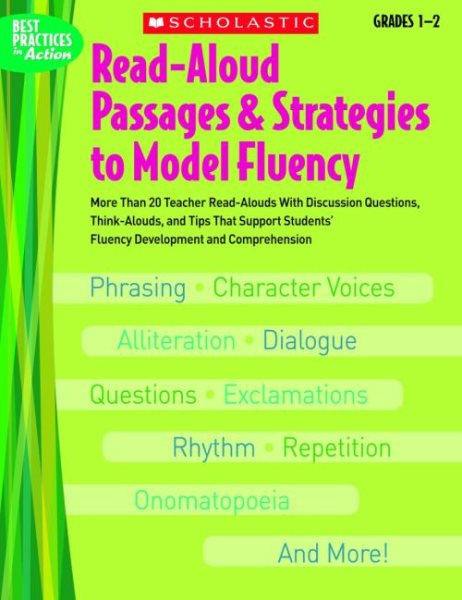 Read-Aloud Passages & Strategies to Model Fluency: Grades 12: More Than 20 Teacher Read-Alouds With Discussion Questions, Think-Alouds, and Tips That ... Fluency Development and Comprehension