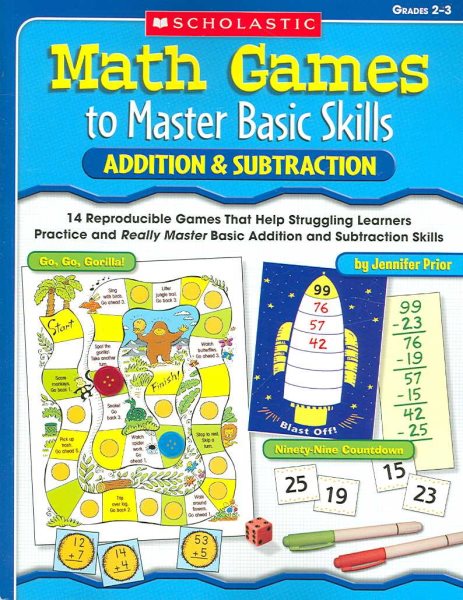 Math Games to Master Basic Skills: Addition & Subtraction: 14 Reproducible Games That Help Struggling Learners Practice and Really Master Basic Addition and Subtraction Skills cover