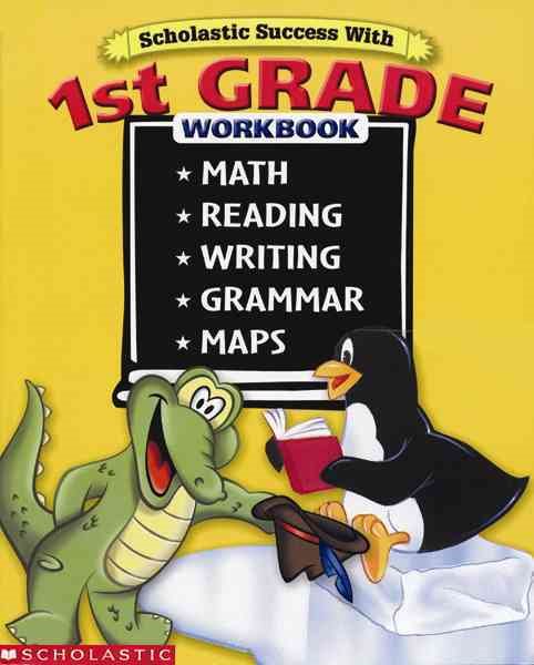 Scholastic Success With: 1st Grade Workbook: Math Reading Writing Grammar Maps cover