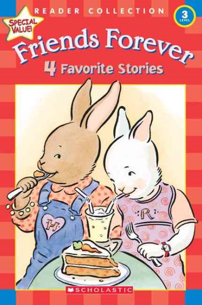 Friends Forever: 4 Favorite Stories (Scholastic Reader Collection Level 3)