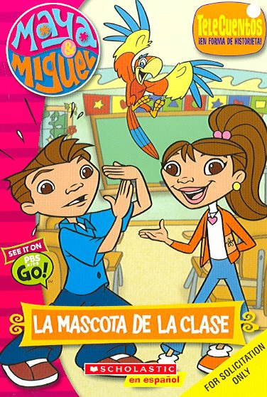 Maya & Miguel: La mascota de la clase (Telecuento #2): Telenovel #2: Teacher's Pet (Spanish Edition)