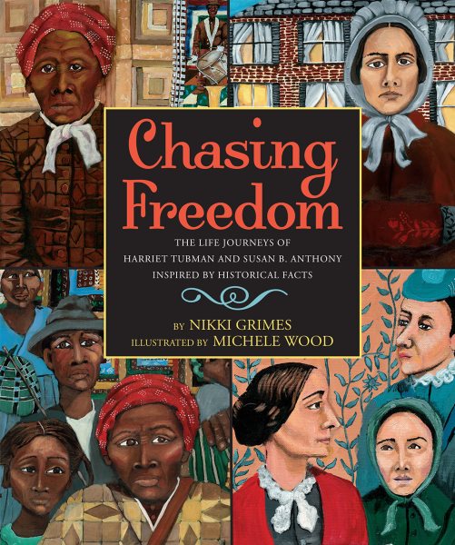 Chasing Freedom: The Life Journeys of Harriet Tubman and Susan B. Anthony, Inspired by Historical Facts cover