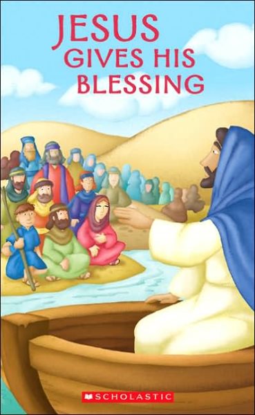Jesus Gives His Blessing (Scholastic Reader - Level 1 (Quality))