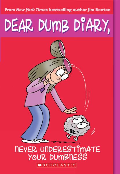 Never Underestimate Your Dumbness (Dear Dumb Diary, No. 7) cover